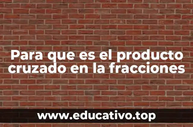 Cómo el producto cruzado facilita la comparación de fracciones