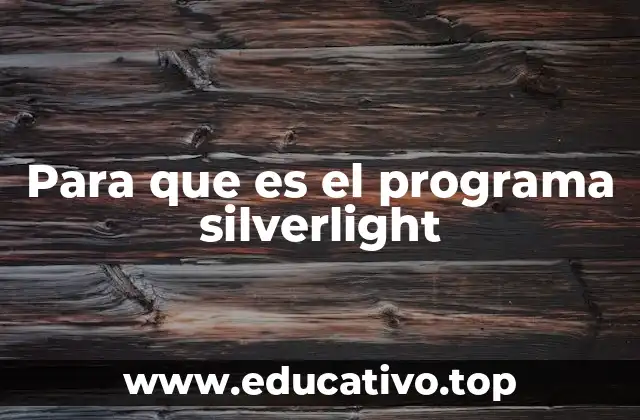 Para que es el programa silverlight