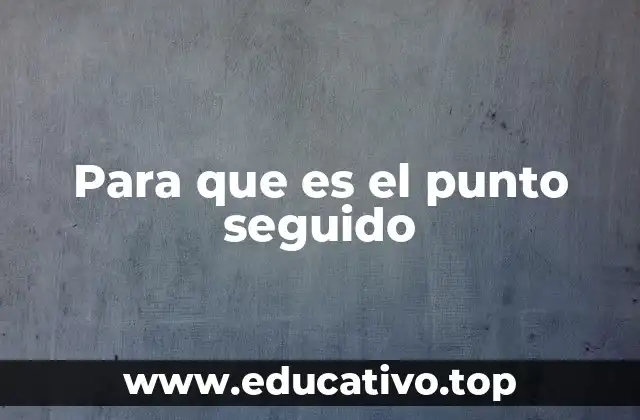 Para que es el punto seguido