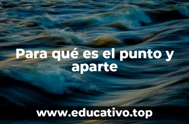 Para qué es el punto y aparte