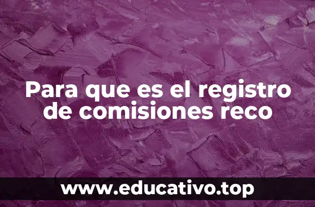 Para que es el registro de comisiones reco