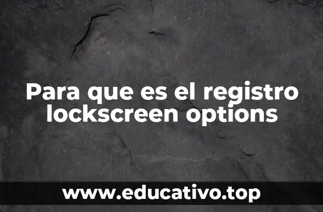 Para que es el registro lockscreen options