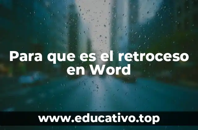 Cómo funciona el retroceso en Word sin mencionar directamente la tecla