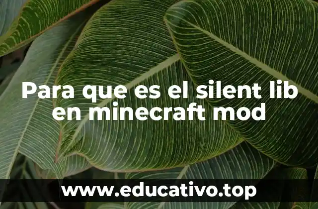 Para que es el silent lib en minecraft mod