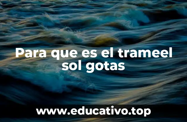 Para que es el trameel sol gotas