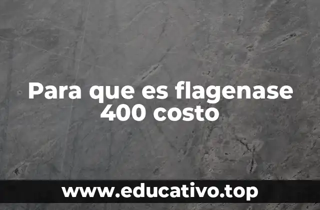 Para que es flagenase 400 costo