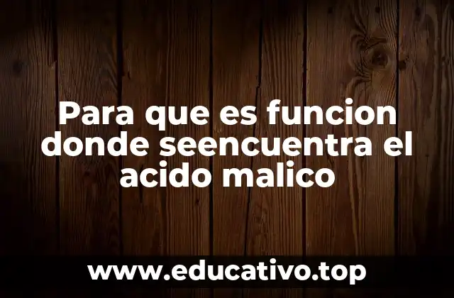 Para que es funcion donde seencuentra el acido malico