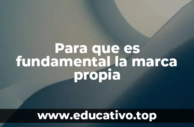 Para que es fundamental la marca propia