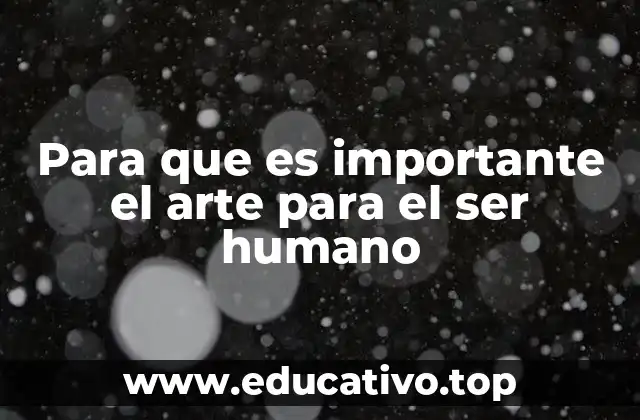 Para que es importante el arte para el ser humano