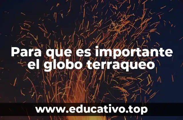 Para que es importante el globo terraqueo