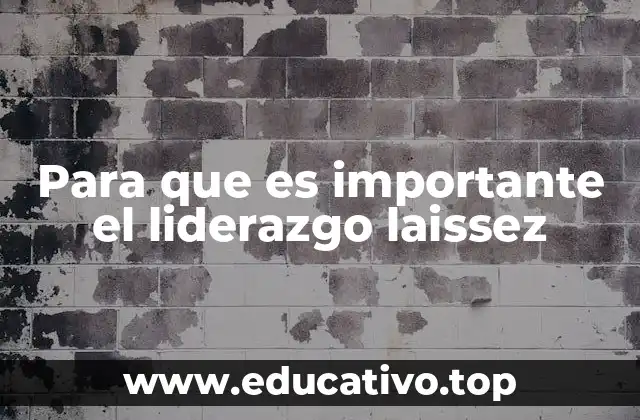 Para que es importante el liderazgo laissez