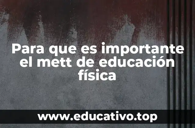 Para que es importante el mett de educación física