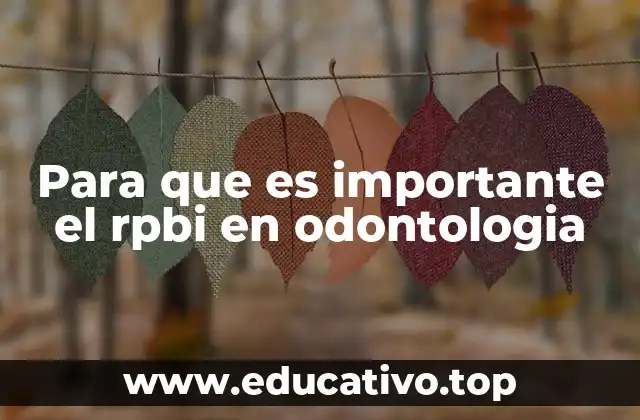 Para que es importante el rpbi en odontologia