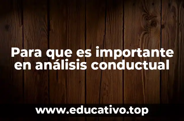 Para que es importante en análisis conductual