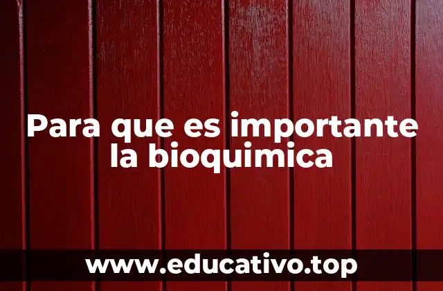 Para que es importante la bioquimica