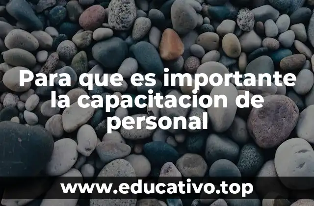 Para que es importante la capacitacion de personal