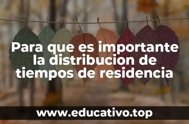 Para que es importante la distribucion de tiempos de residencia