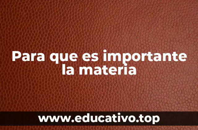 Para que es importante la materia
