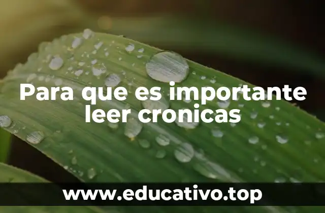 Para que es importante leer cronicas