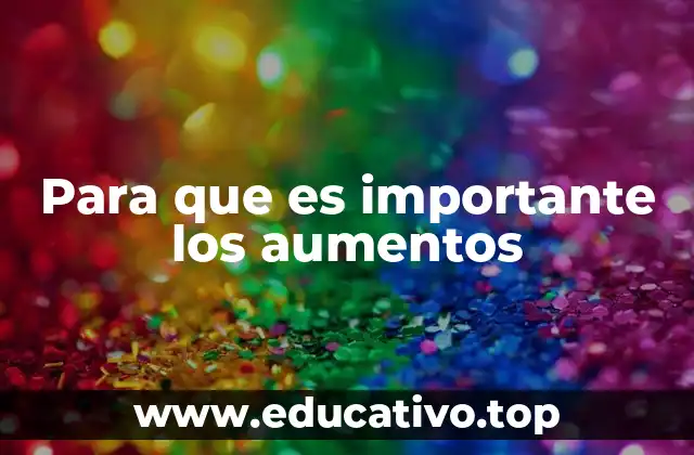 Para que es importante los aumentos