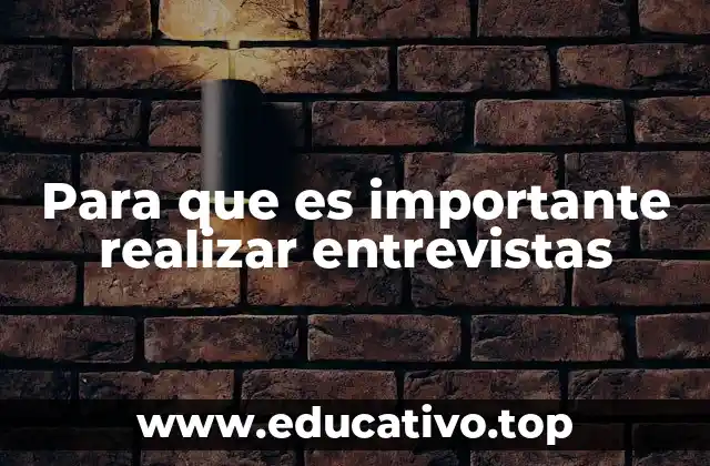 Para que es importante realizar entrevistas