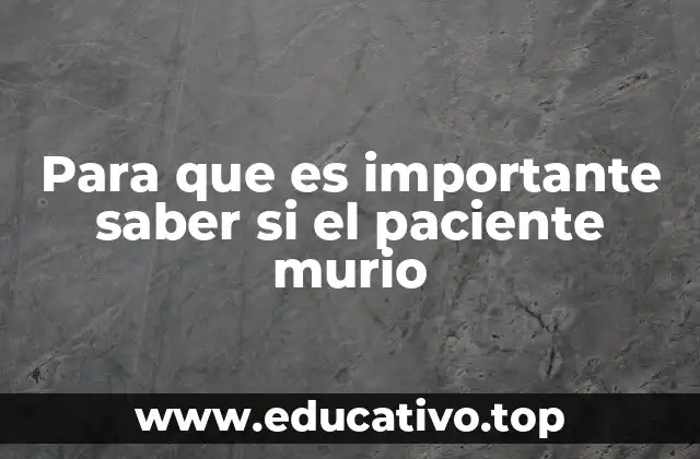 Para que es importante saber si el paciente murio