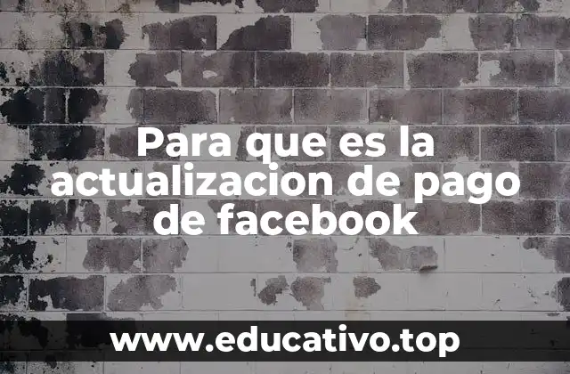 Para que es la actualizacion de pago de facebook