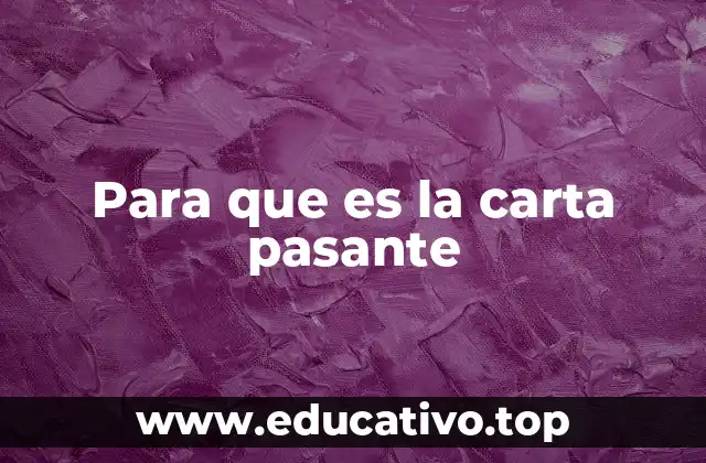 Para que es la carta pasante