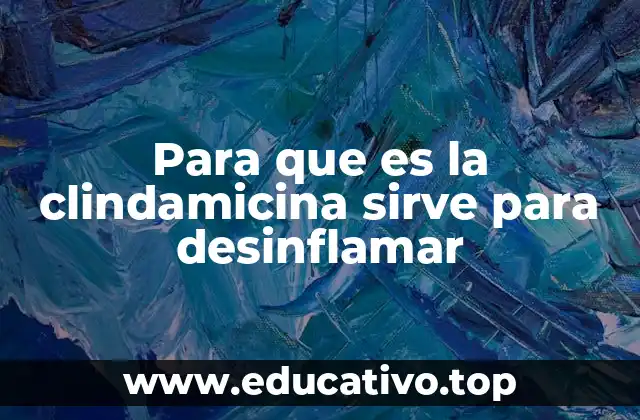 Para que es la clindamicina sirve para desinflamar