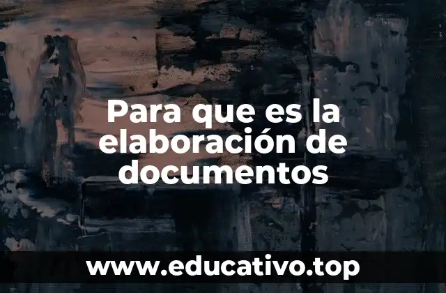 Para que es la elaboración de documentos