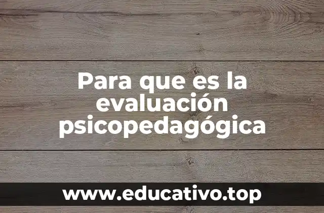 El impacto de la evaluación psicopedagógica en el aula