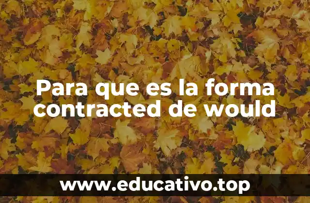 Para que es la forma contracted de would