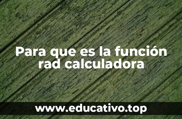 Para que es la función rad calculadora