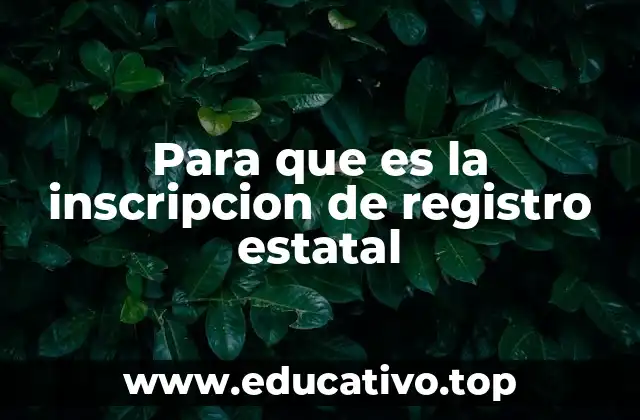 Para que es la inscripcion de registro estatal