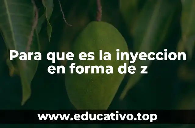 Para que es la inyeccion en forma de z