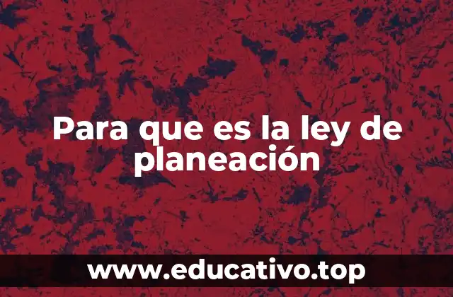 Para que es la ley de planeación