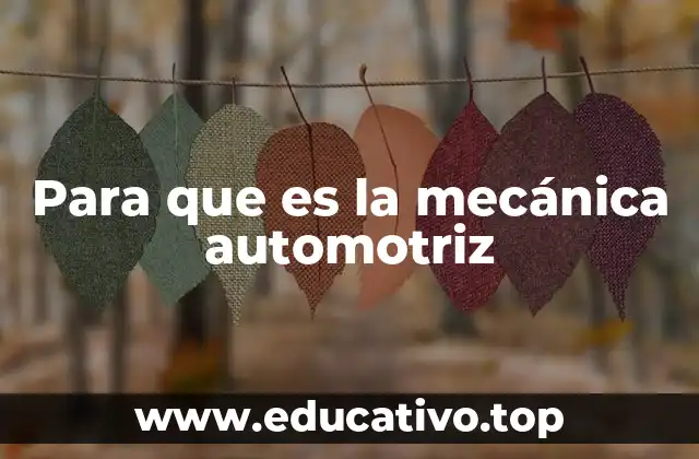 Para que es la mecánica automotriz