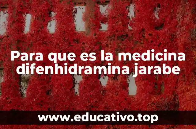 Para que es la medicina difenhidramina jarabe