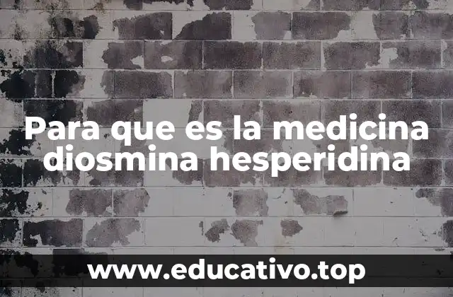 Para que es la medicina diosmina hesperidina