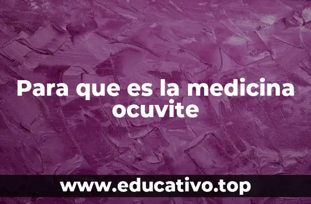 Para que es la medicina ocuvite