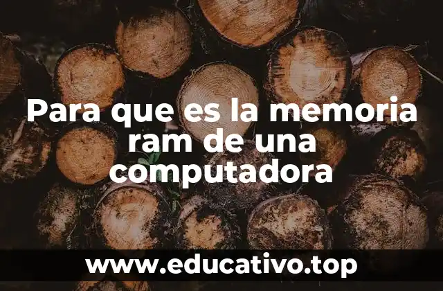 Para que es la memoria ram de una computadora