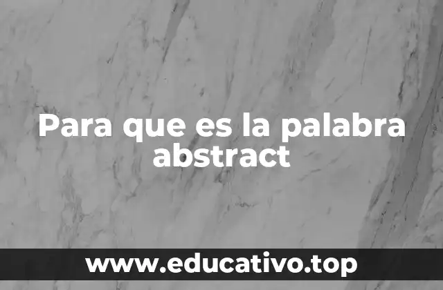 Para que es la palabra abstract