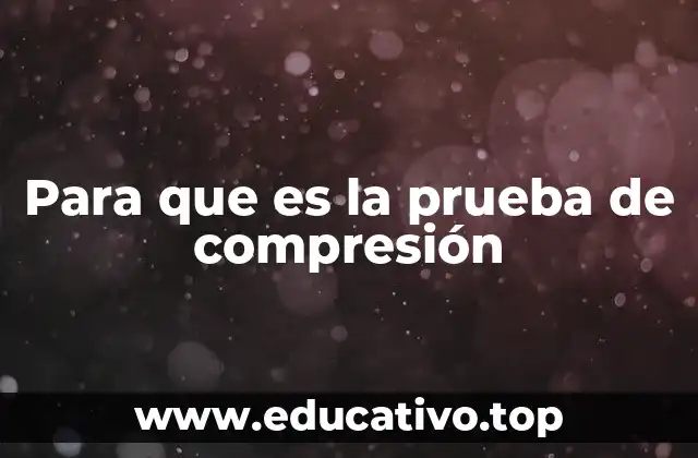 Para que es la prueba de compresión