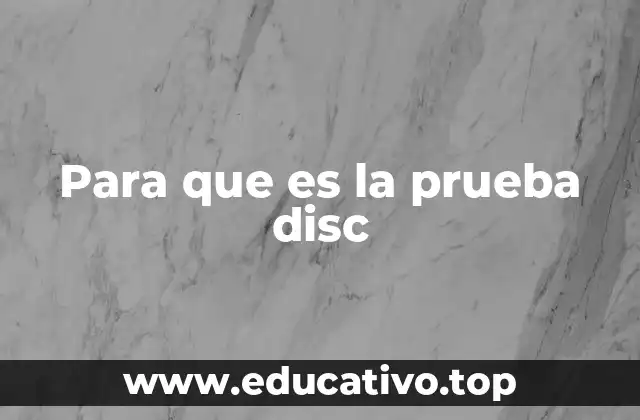 Para que es la prueba disc