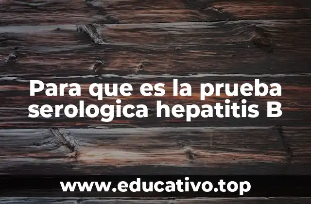 Para que es la prueba serologica hepatitis B