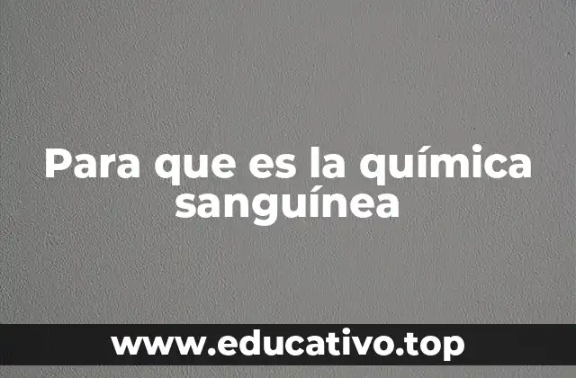 Para que es la química sanguínea