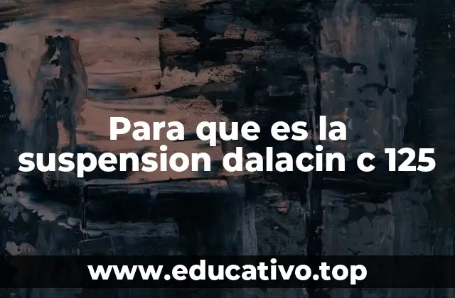 Para que es la suspension dalacin c 125