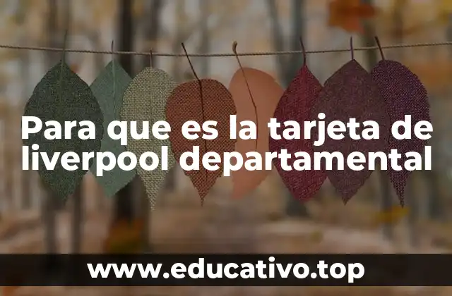 Para que es la tarjeta de liverpool departamental
