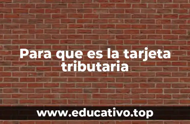 Para que es la tarjeta tributaria