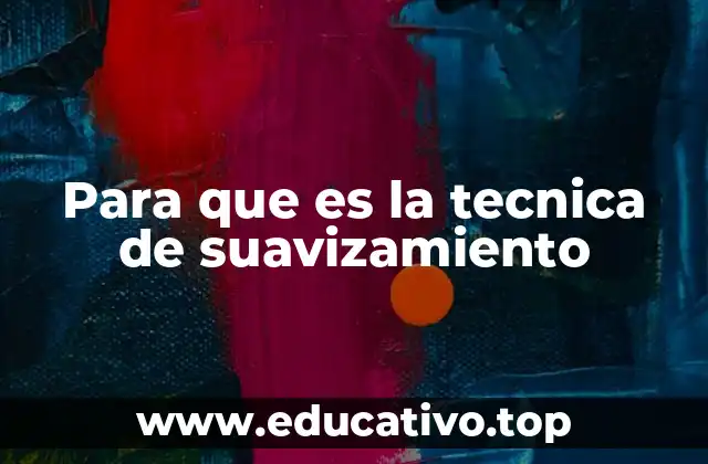 Para que es la tecnica de suavizamiento